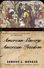 Best Books on the History of the American South - American Slavery, American Freedom: The Ordeal of Colonial Virginia by Edmund S Morgan