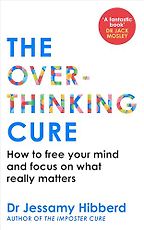 The Overthinking Cure by Jessamy Hibberd The Overthinking Cure by Jessamy Hibberd