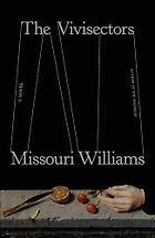 Must-Read Novels of Summer 2026 - The Vivisectors by Missouri Williams