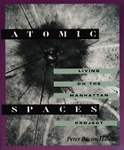 The best books on Chernobyl - Atomic Spaces: Living on the Manhattan Project by Peter Bacon Hales
