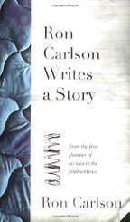 The best books on How to Write - Ron Carlson Writes a Story by Ron Carlson The best books on How to Write - Ron Carlson Writes a Story by Ron Carlson