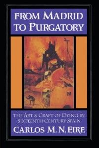 The best books on Time and Eternity - From Madrid to Purgatory by Carlos Eire