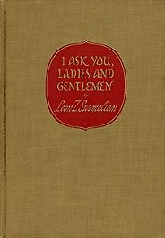 Memoirs of the Armenian Genocide - I Ask You, Ladies and Gentlemen by Leon Surmelian Memoirs of the Armenian Genocide - I Ask You, Ladies and Gentlemen by Leon Surmelian