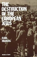 The best books on The Holocaust - The Destruction of the European Jews by Raul Hilberg