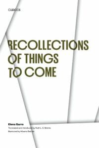 Five of the Best Classic Mexican Novels - Recollections of Things to Come by Elena Garro, translated by Ruth L.C. Simms, illustrated by Alberto Beltrán