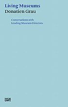 Best Books on the Art Museum - Living Museums: Conversations with Leading Museum Directors by Donatien Grau
