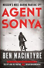 The best books on Spies - Agent Sonya: Moscow's Most Daring Wartime Spy by Ben Macintyre