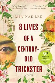 8 Lives of a Century-Old Trickster by Mirinae Lee 8 Lives of a Century-Old Trickster by Mirinae Lee