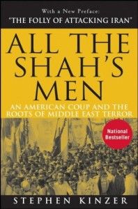 The best books on Global Security - All the Shah’s Men by Stephen Kinzer