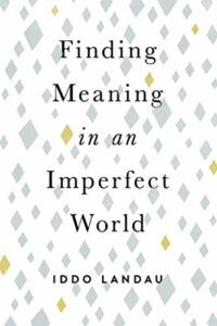 The best books on Time Management - Finding Meaning in an Imperfect World by Iddo Landau