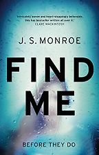 Find Me by J.S. Monroe Find Me by J.S. Monroe