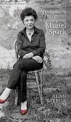 Appointment in Arezzo: A Friendship with Muriel Spark by Alan Taylor Appointment in Arezzo: A Friendship with Muriel Spark by Alan Taylor