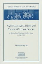 Nationalism, Marxism and Modern Central Europe by Timothy Snyder Nationalism, Marxism and Modern Central Europe by Timothy Snyder