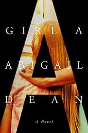 Girl A: A Novel by Abigail Dean Girl A: A Novel by Abigail Dean