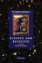 The Cambridge Companion to Science and Religion (ed.) Peter Harrison The Cambridge Companion to Science and Religion (ed.) Peter Harrison