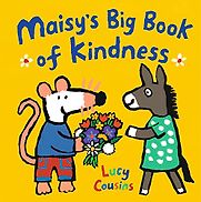 Maisy's Big Book of Kindness by Lucy Cousins Maisy's Big Book of Kindness by Lucy Cousins