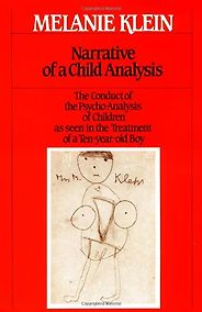 The best books on Child Psychotherapy - Narrative of a Child Analysis by Melanie Klein The best books on Child Psychotherapy - Narrative of a Child Analysis by Melanie Klein