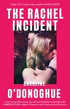 The Rachel Incident: A Novel by Caroline O'Donoghue The Rachel Incident: A Novel by Caroline O'Donoghue