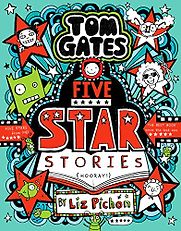 Tom Gates: Five Star Stories by Liz Pichon Tom Gates: Five Star Stories by Liz Pichon