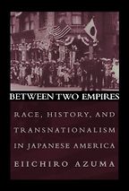 The best books on Immigration - Between Two Empires: Race, History, and Transnationalism in Japanese America by Eiichiro Azuma The best books on Immigration - Between Two Empires: Race, History, and Transnationalism in Japanese America by Eiichiro Azuma