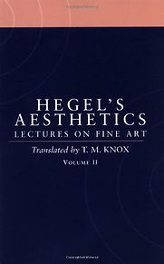 Aesthetics: Lectures on Fine Art Vol. II by G. W. F. Hegel & transl. Tom Knox