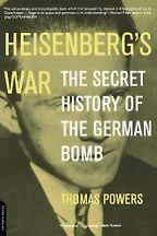 Jim Baggott on Writing about Physics - Heisenberg's War: The Secret History Of The German Bomb by Thomas Powers Jim Baggott on Writing about Physics - Heisenberg's War: The Secret History Of The German Bomb by Thomas Powers