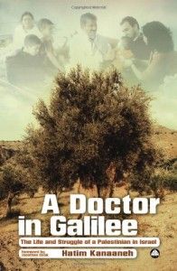 The best books on Palestinians in Israel - A Doctor in Galilee: The Life and Struggle of a Palestinian in Israel by Hatim Kanaaneh