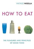 Best Cookbooks of All Time - How to Eat by Nigella Lawson