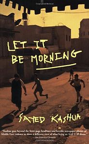 The best books on Palestinians in Israel - Let It Be Morning by Sayed Kashua The best books on Palestinians in Israel - Let It Be Morning by Sayed Kashua