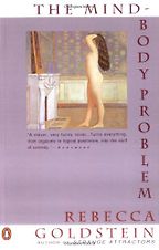 The Mind-Body Problem by Rebecca Goldstein The Mind-Body Problem by Rebecca Goldstein