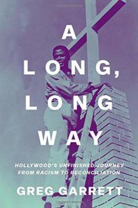 The best books on Zombies - A Long, Long Way: Hollywood's Unfinished Journey from Racism to Reconciliation by Greg Garrett