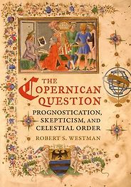 The best books on The Early History of Astronomy - The Copernican Question by Robert S Westman The best books on The Early History of Astronomy - The Copernican Question by Robert S Westman