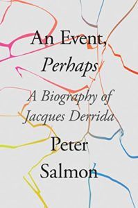 The best books on Deconstruction - An Event, Perhaps: A Biography of Jacques Derrida by Peter Salmon