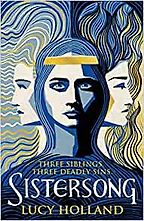 Sistersong by Lucy Holland Sistersong by Lucy Holland