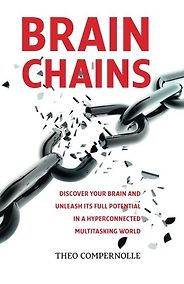 The best books on Productivity - BrainChains: Your Thinking Brain Explained in Simple Terms by Theo Compernolle The best books on Productivity - BrainChains: Your Thinking Brain Explained in Simple Terms by Theo Compernolle