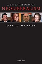 The best books on Neoliberalism - A Brief History of Neoliberalism by David Harvey The best books on Neoliberalism - A Brief History of Neoliberalism by David Harvey