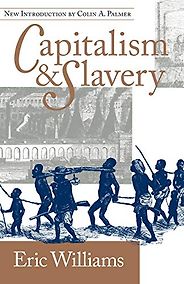 The best books on The Slave Trade - Capitalism and Slavery by Eric Williams The best books on The Slave Trade - Capitalism and Slavery by Eric Williams