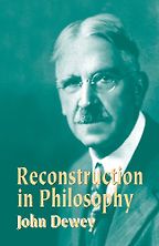 The best books on Pragmatism - Reconstruction in Philosophy by John Dewey