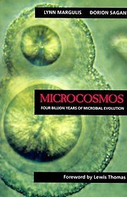 Microcosmos: Four Billion Years of Microbial Evolution by Dorion Sagan & Lynn Margulis