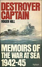 The best books on Warships - Destroyer Captain: Memoirs of the War at Sea, 1942-45 by Roger Hill