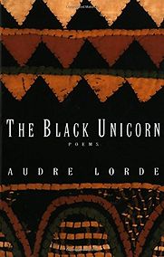 The Black Unicorn by Audre Lorde The Black Unicorn by Audre Lorde