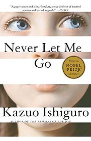 Never Let Me Go by Kazuo Ishiguro Never Let Me Go by Kazuo Ishiguro