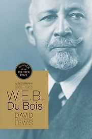 W.E.B. Du Bois: A Biography 1868-1963 by David Levering Lewis W.E.B. Du Bois: A Biography 1868-1963 by David Levering Lewis
