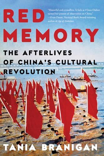 Red Memory: The Afterlives of China's Cultural Revolution by Tania Branigan