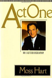 The best books on Broadway - Act One by Moss Hart The best books on Broadway - Act One by Moss Hart