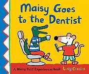 Maisy Goes to the Dentist by Lucy Cousins Maisy Goes to the Dentist by Lucy Cousins