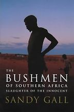 The Bushmen of Southern Africa by Sandy Gall The Bushmen of Southern Africa by Sandy Gall