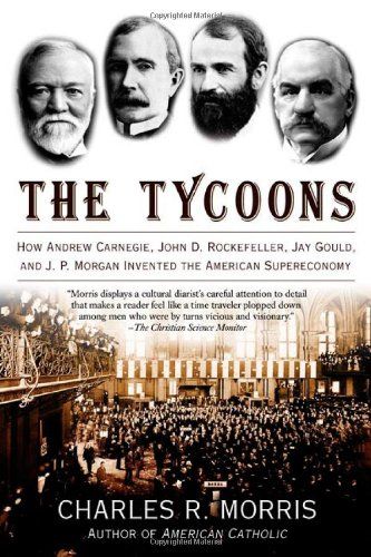 The Tycoons by Charles Morris & Charles R Morris