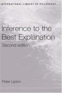 The Best Philosophy of Science Books - Inference to the Best Explanation by Peter Lipton
