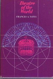 Theatre of the World by Frances A Yates Theatre of the World by Frances A Yates